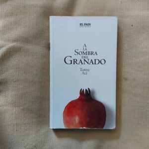 A la sombra del granado, de Tariq Alí