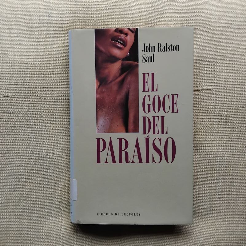 El goce del paraíso, de John Ralston Saul