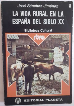 La vida rural en la España del siglo XX, de José Sánchez Jiménez
