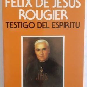 Félix de Jesús Rougier, testigo del espíritu, de Lia Carini Alimandi