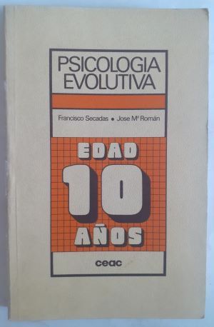 Psicología evolutiva. Edad 10 años, de Francisco Secadas y José Mª Román