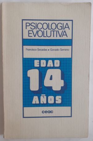 Psicología evolutiva. Edad 14 años, de Francisco Secadas y Gonzalo Serrano