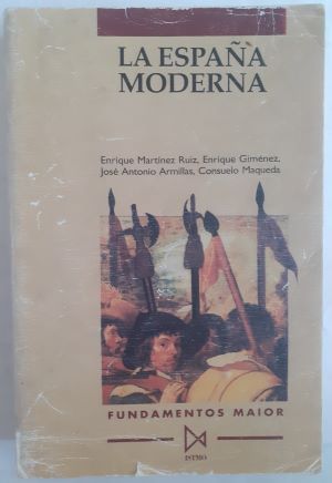 La España moderna, de Enrique Martínez Ruiz, Enrique Giménez, José Antonio Armillas, Consuelo Maqueda