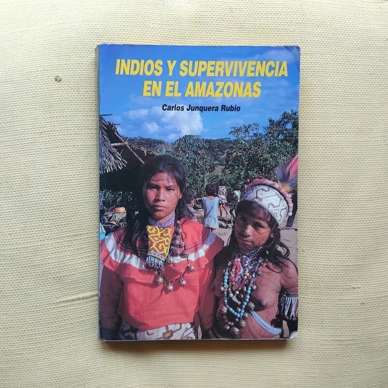 Indios y supervivencia en el Amazonas, de Carlos Junquera Rubio