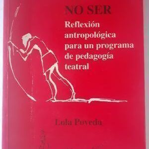 Ser o no ser. Reflexión antropológica para un programa de pedagogía teatral, de Lola Poveda