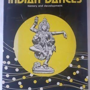 Indian Dances. History and Development, by Ram Avtar