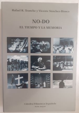NO-DO. El tiempo y la memoria, de Rafael R. Tranche y Vicente Sánchez-Biosca