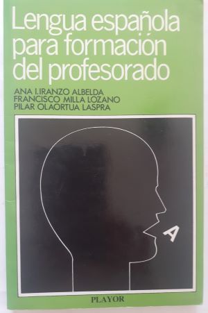 Lengua española para formación del profesorado, de Ana I. Iranzo Albelda, Francisco Milla Lozano y Pilar Olaortua Laspra