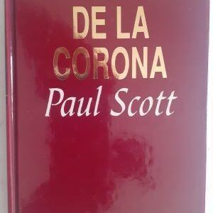 La joya de la corona (El cuarteto del raj, 1), de Paul Scott