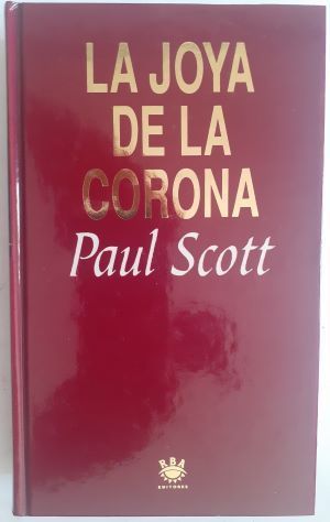 La joya de la corona (El cuarteto del raj, 1), de Paul Scott