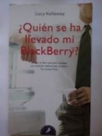 ¿Quién se ha llevado mi BlackBerry?, de Lucy Kellaway