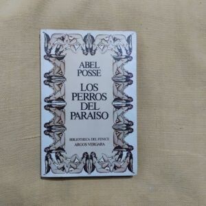Los perros del paraíso, de Abel Posse