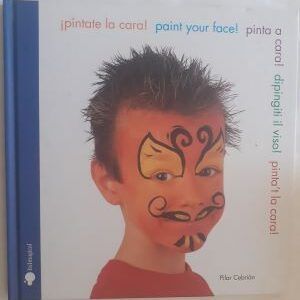 ¡Píntate la cara! / Paint your face! / Pinta a cara! / Dipingiti il viso! / Pinta't la cara!, de Pilar Cebrián