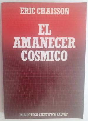 El amanecer cósmico. Orígenes de la materia y la vida, de Eric Chaisson