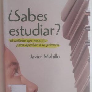 ¿Sabes estudiar? El método que necesitas para aprender a la primera, de Javier Mahillo