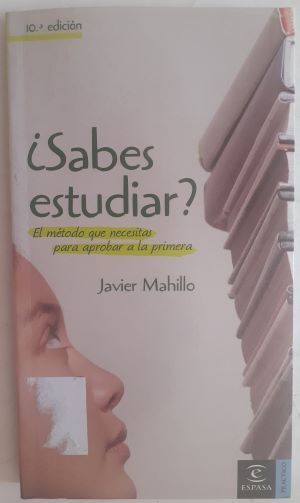 ¿Sabes estudiar? El método que necesitas para aprender a la primera, de Javier Mahillo