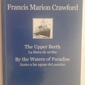 The Upper Berth / By the Waters of Paradise (La litera de arriba / Junto a las aguas del paraíso), de Francis Marion Crawford