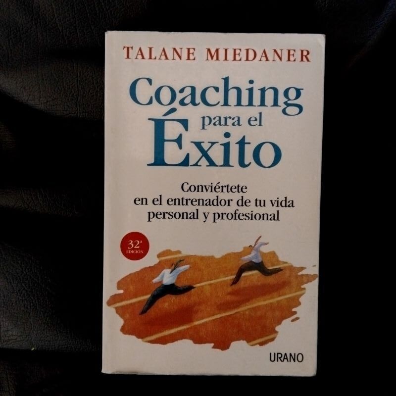 Coaching para el éxito. Conviértete en el entrenador de tu vida personal y profesional, de Talane Miedaner