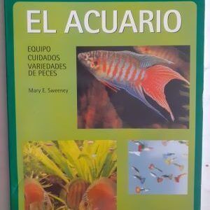 El acuario. Equipo, cuidados, variedades de peces, de Mary E. Sweeney