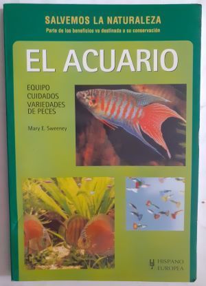 El acuario. Equipo, cuidados, variedades de peces, de Mary E. Sweeney