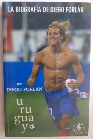 Uruguayo. La biografía de Diego Forlán