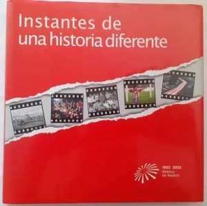 Instantes de una historia diferente. 1903-2003. Atlético de Madrid