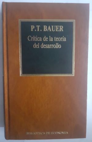 Crítica de la teoría del desarrollo, de P.T. Bauer