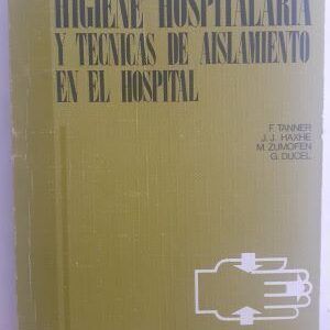 Elementos de higiene hospitalaria y técnicas de aislamiento en el hospital, de F. Tanner, J.J. Haxhe, M. Zumofen y G. Ducel