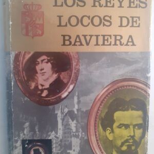 Los reyes locos de Baviera, de Georges Bordonove