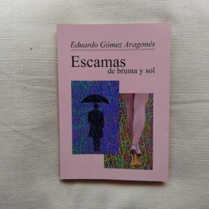 Escamas de bruma y sol, de Eduardo Gómez-Aragonés