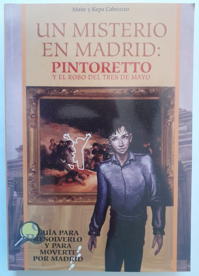 Un misterio en Madrid: Pintoretto y el robo del Tres de mayo, de Maite y Kepa Cabrerizo