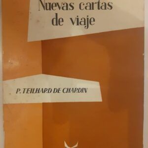 Nuevas cartas de viaje (1939-1955), de Pierre Teilhard de Chardin