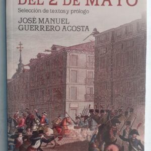 Memorias del 2 de mayo. Selección de textos y prólogo de José Manuel Guerrero Acosta