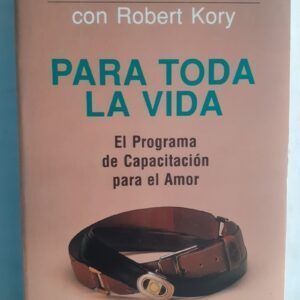 Para toda la vida. El programa de capacitación para el amor, de Harold Bloomfield y Sirah Vettese
