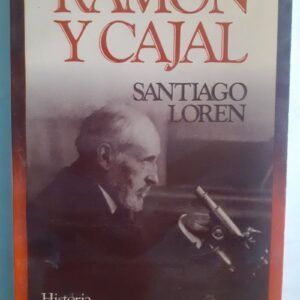 Ramón y Cajal. Historia de una voluntad, de Santiago Loren