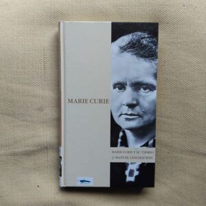 Marie Curie y su tiempo, de J. Manuel Sánchez Ron