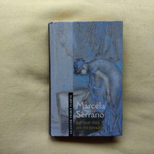 Lo que está en mi corazón, de Marcela Serrano