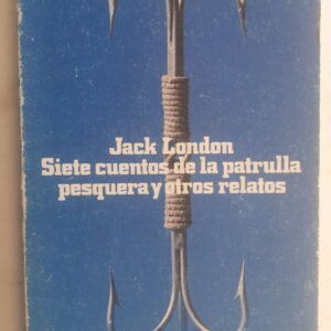 Siete cuentos de la patrulla pesquera y otros relatos, de Jack London