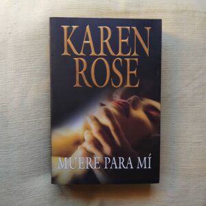 Muere para mí, de Karen Rose