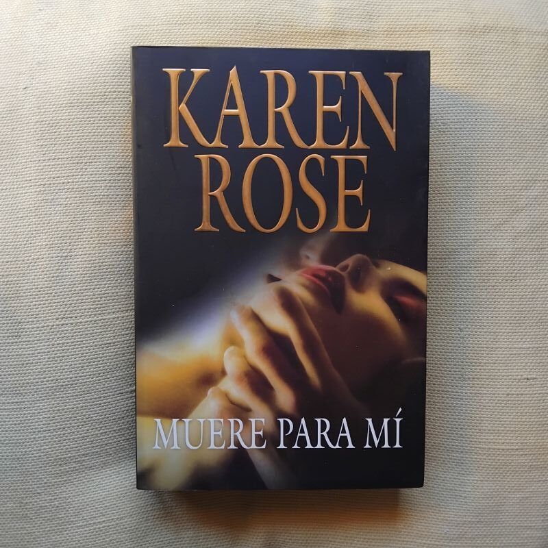 Muere para mí, de Karen Rose
