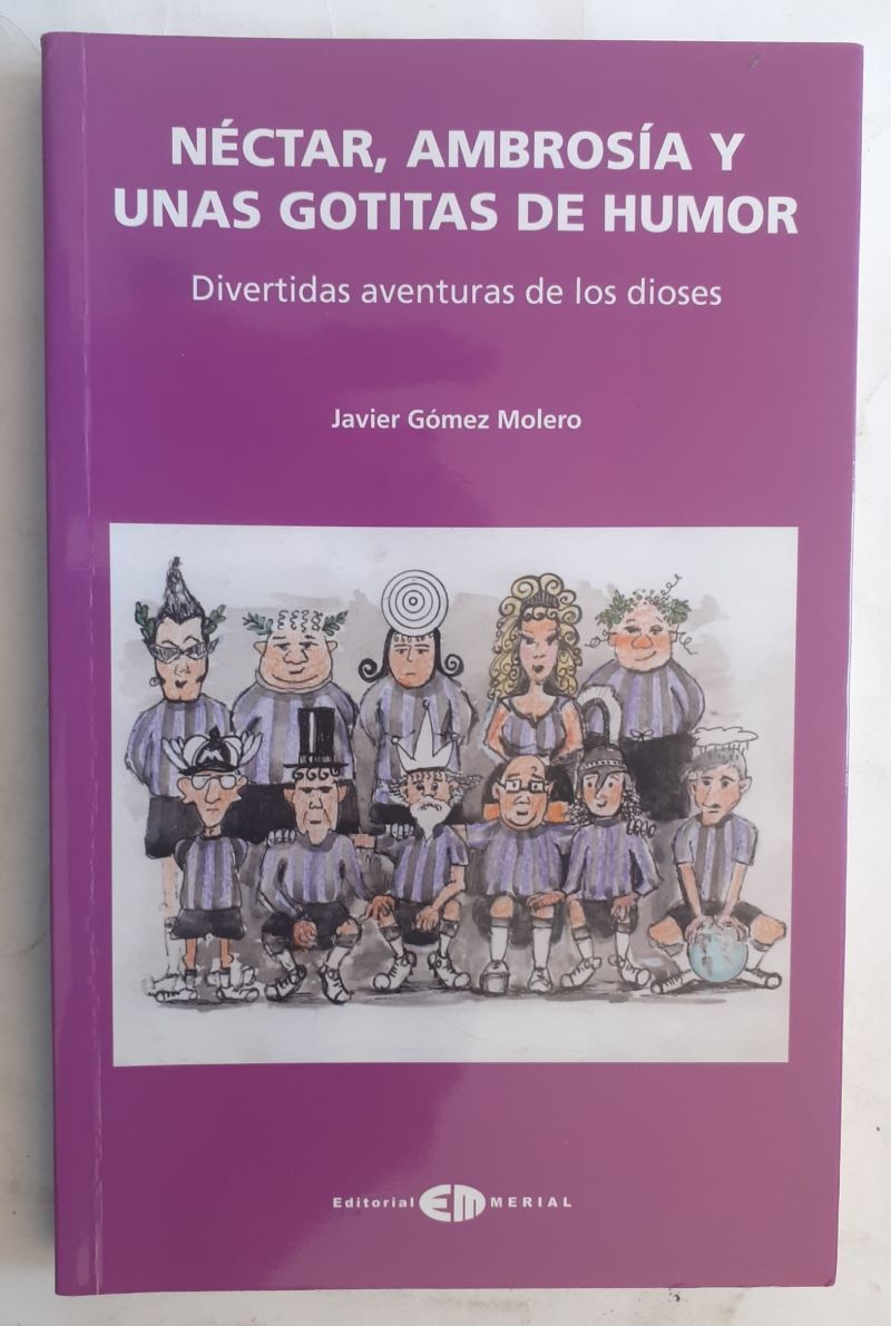 Néctar, ambrosía y unas gotitas de humor. Divertidas aventuras de los dioses, de Javier Gómez Molero