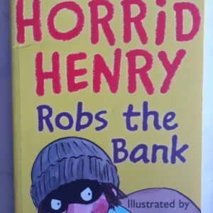 Horrid Henry Robs the Bank, by Francesca Simon