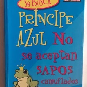 Se busca príncipe azul. No se aceptan sapos camuflados, de Hermien Stellmacher