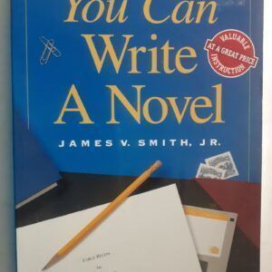 You Can Write a Novel, by James V. Smith Jr