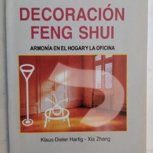 Decoración feng shui. Armonía en el hogar y la oficina, de Klaus-Dieter Hartig y Xia Zhang