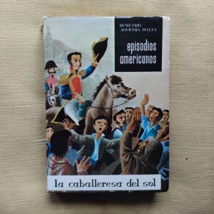 Episodios americanos I. La caballeresa del sol, de Demetrio Aguilera Malta