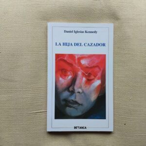 La hija del cazador, de Daniel Iglesias Kennedy