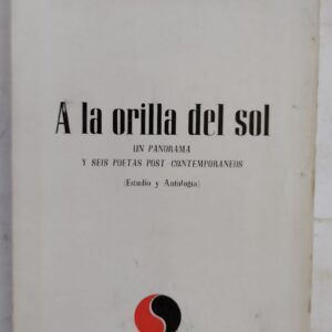 A la orilla del sol. Un panorama y seis poetas post-contemporáneos (Estudio y antología), de Juan de Dios Ruiz-Copete
