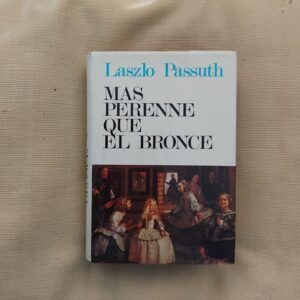 Más perenne que el bronce, de Laszlo Passuth