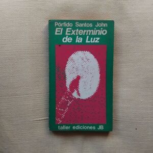 El exterminio de la luz, de Pórfido Santos John